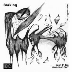 Barking | Noods Radio | 31.01.22