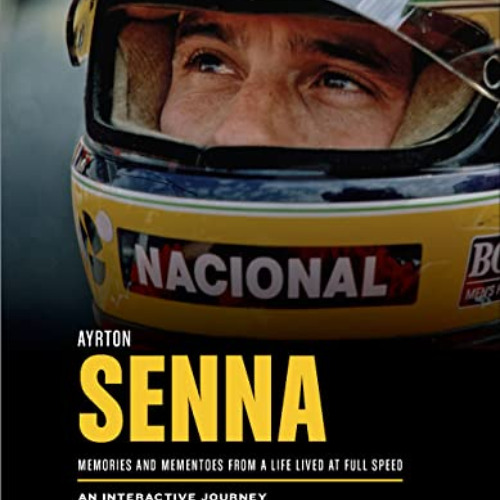 View EBOOK 📮 Ayrton Senna: Memories and Mementoes From A Life Lived At Full Speed An