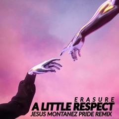 Erasure - A Little Respect (Jesus Montanez Pride Remix)FREE DOWNLOAD