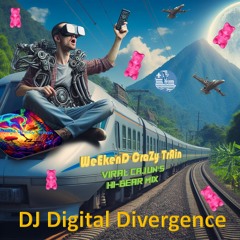 DJ Digital Divergence - WeEkenD CraZy TrAin (Viral Cajun's Hi-Bear Mix)