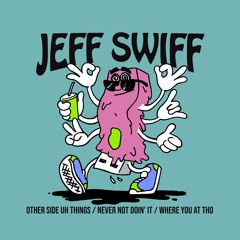 PREMIERE: Jeff Swiff - Where You At Tho [Scruniversal Records]