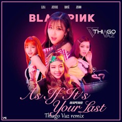 [FREE DOWNLOAD] As If It Your Last - Blackpink (Thiago Vaz Kpop Remix)
