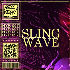 HYR Vol. XCVII Guest Mix By: Sling Wave
