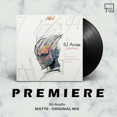 PREMIERE: DJ AroZe - MATTE (Original Mix) [JANNOWITZ RECORDS]