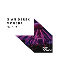 Gian Derek & Mogsba - Hey Dj [OUT NOW]