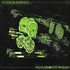CODE ZERO - MAKE IT POP