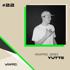 WRAPPED. Series #22 | Yutte