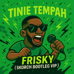 Skorch - Frisky Bootleg VIP (FREE DOWNLOAD)