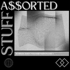 KH0MA - A$$ORTED STUFF EDIT PACK 1 [TRANSITION TOOLS + EDITS] 6 TRACKS