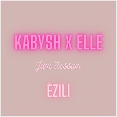 ÈZILI (Jam Session) - Kabysh x EllE