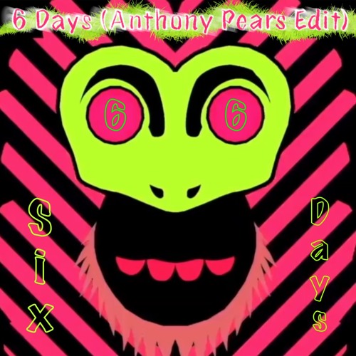 Six Days (Anthony Pears Edit) **FREE DOWNLOAD**