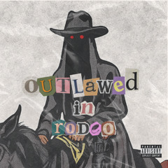 OUTLAWED IN RODEO [Feat NONVME, Lil' Rocketman, DOC0, & MVKI]