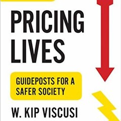 Read pdf Pricing Lives: Guideposts for a Safer Society by  W. Kip Viscusi