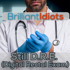Still D.R.E. (Digital Rectal Exam)