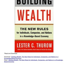 Building Wealth: The New Rules for Individuals, Companies, and Nations in a