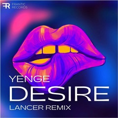 Yenge - Desire (Lancer Remix)