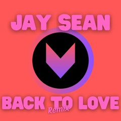 Jay Sean-Back To Love [Remix]