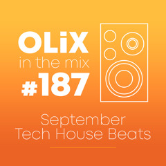 OLiX in the Mix - 187 - September Tech House Beats