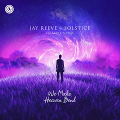 Jay Reeve & Solstice ft. Mark Vayne - We Make Heaven Bend