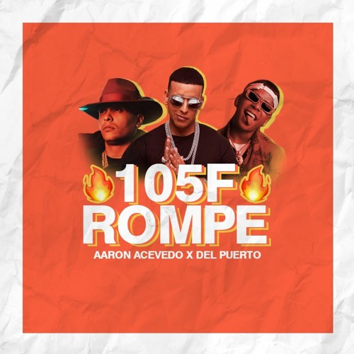 Stream 105F Remix x Rompe (Aaron Acevedo x Del Puerto Edit) Copyright* by  Aaron Acevedo | Listen online for free on SoundCloud