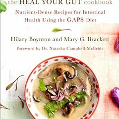 [GET] [EBOOK EPUB KINDLE PDF] The Heal Your Gut Cookbook: Nutrient-Dense Recipes for