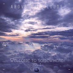 Welcome to Somewhere Vol. 1 - Above the Clouds