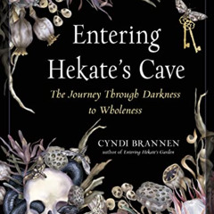 View EBOOK 📝 Entering Hekate's Cave: The Journey Through Darkness to Wholeness by  C