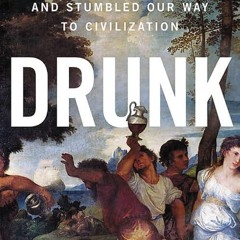 READ ❤️EBOOK (✔️PDF✔️) Drunk: How We Sipped, Danced, and Stumbled Our Way to Civ