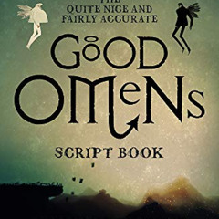 View PDF 📕 The Quite Nice and Fairly Accurate Good Omens Script Book by  Neil Gaiman
