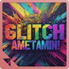 Glitch Amfetamin (mad bassline edit)