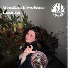VasCast invites LIZAZA - 04/04/25 [Voices Radio]