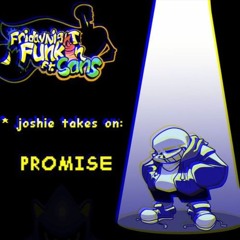 Joshie Takes On [FNF Ft. Sans] - Promise (Now With 90% More Hurt!)
