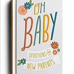 PDF Read* Oh, Baby! Devotions for New Parents