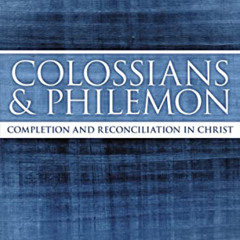 [Read] PDF 📙 Colossians and Philemon: Completion and Reconciliation in Christ (MacAr