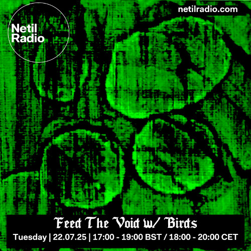 Feed The Void w/ Birds - 22nd July 2025