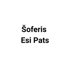 Šoferis Esi Pats