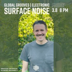 Surface Noise (3.8.24) Global Grooves | Electronic