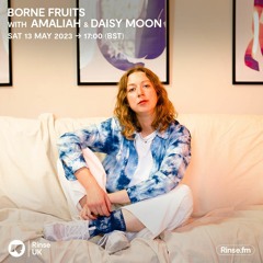Borne Fruits with Amaliah & Daisy Moon - 13 May 2023