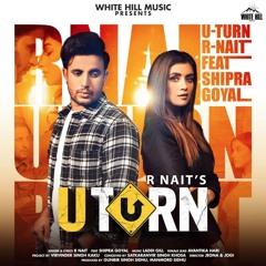 U Turn - R Nait Shirpa Goyal
