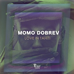 Momo Dobrev - Love In Tahiti (Original Mix)