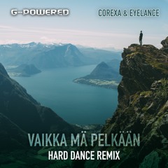 G-Powered - Vaikka mä Pelkään (Hard Dance Remix)