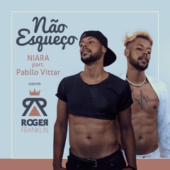 NIARA part. Pabllo Vittar - Não Esqueço (Roger Franklin Cover)
