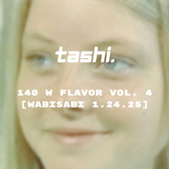 140 w flavor vol. 4 (WabiSabi 1.24.25)