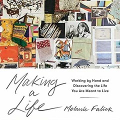 [READ] EPUB KINDLE PDF EBOOK Making a Life: Working by Hand and Discovering the Life