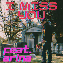 I Miss You (feat. ARINA) [prod. CpsCtrl]