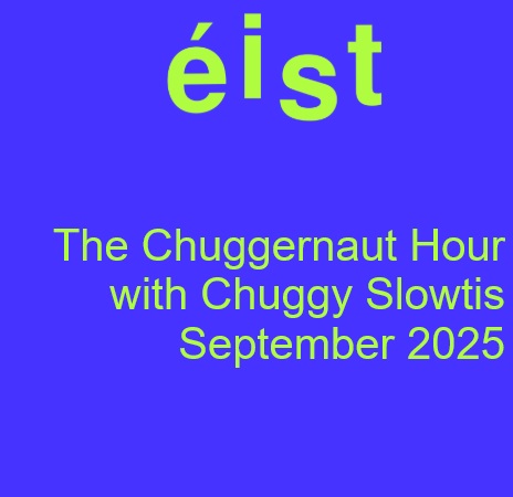 The Chuggernaut Hour with Chuggy Slowtis