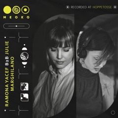 MEOKO Podcast Series | Ramona Yacef B2B Julie Marghilano - Recorded from MEOKO at Hoppetosse, Berlin