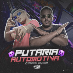 PUTARIA AUTOMOTIVA - DJ DAVID MM & MC VITORIOSO
