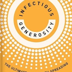❤read✔ Infectious Generosity: The Ultimate Idea Worth Spreading