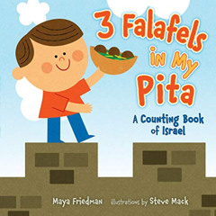 [GET] PDF 💚 3 Falafels in My Pita: A Counting Book of Israel by  Maya Friedman &  St